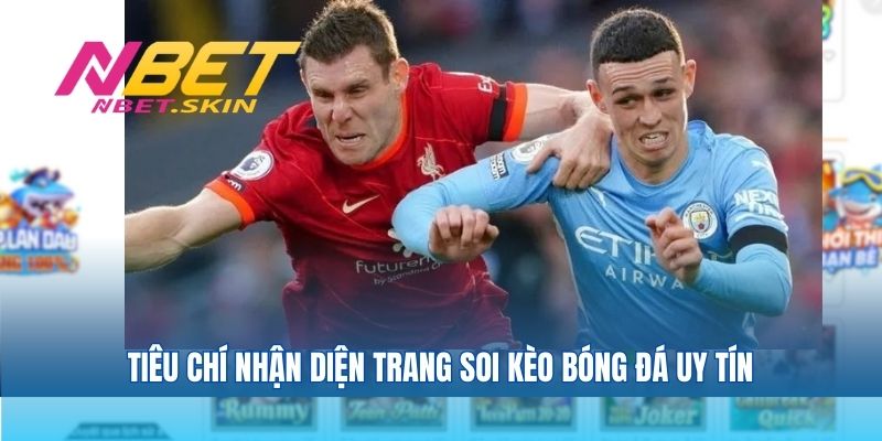 Tiêu chí nhận diện trang soi kèo bóng đá uy tín