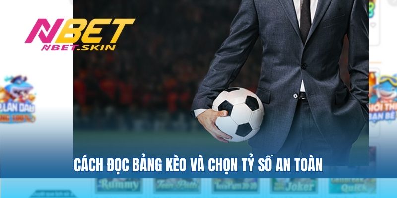 Cách đọc bảng kèo và chọn tỷ số an toàn