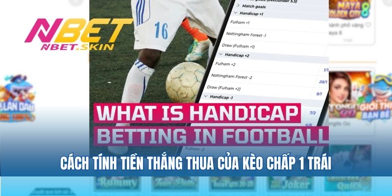 Cách tính tiền thắng thua của kèo chấp 1 trái